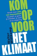 Cover-Bild zum Titel 'Kom op voor het Klimaat' von 'Walter Wittkamp'