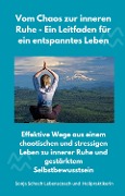 Cover-Bild zum Titel 'Vom Chaos zur inneren Ruhe - Ein Leitfaden für ein entspanntes Leben' von 'Sonja Schoch, Sonja Schoch'