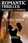 Cover-Bild zum Titel 'Romantic Thriller Spezialband 3054 - 3 Romane' von 'Alfred Bekker'