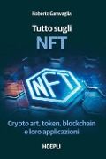 Cover-Bild zum Titel 'Tutto sugli NFT. Crypto art, token, blockchain e loro applicazioni' von 'Roberto Garavaglia'