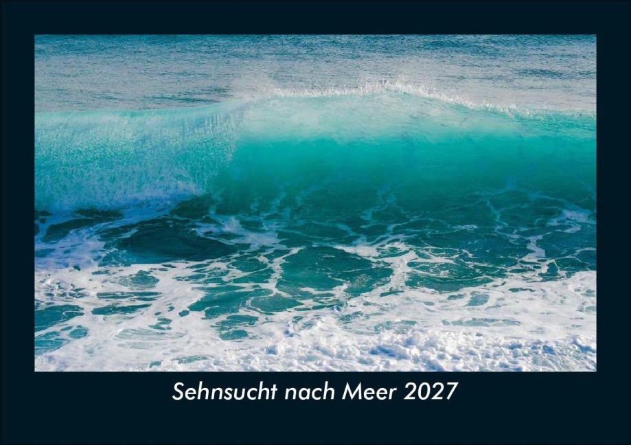 Sehnsucht nach Meer 2027 Fotokalender DIN A5 - Tobias Schmitt, Kevin Heber