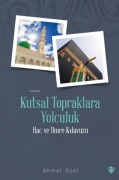 Cover-Bild zum Titel 'Kutsal Topraklara Yolculuk - Hac ve Umre Kilavuzu' von 'Ahmet Özel'