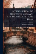 Cover-Bild zum Titel 'Introduction to Scientific German, Air, Water, Light and Heat' von 'Reinhart Blochmann'