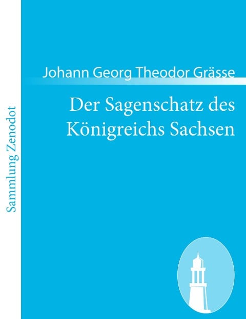 Der Sagenschatz des Königreichs Sachsen - Johann Georg Theodor Grässe