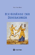 Die Gesänge der Dinosaurier - Peter Hesselbein