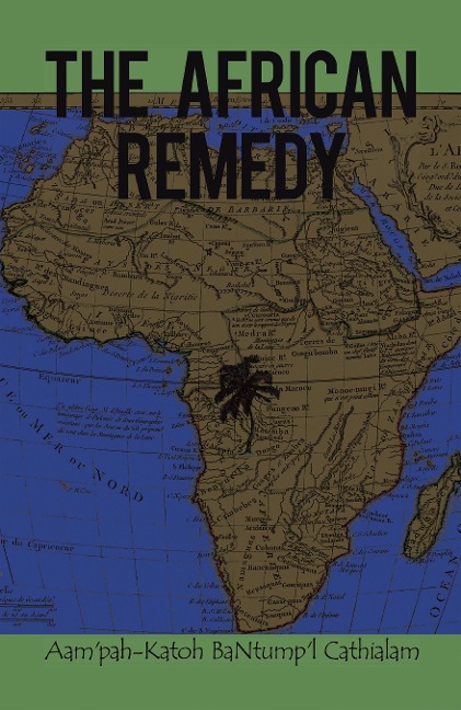 The African Remedy - Aam'pah-Katoh BaNtump'l Cathialam