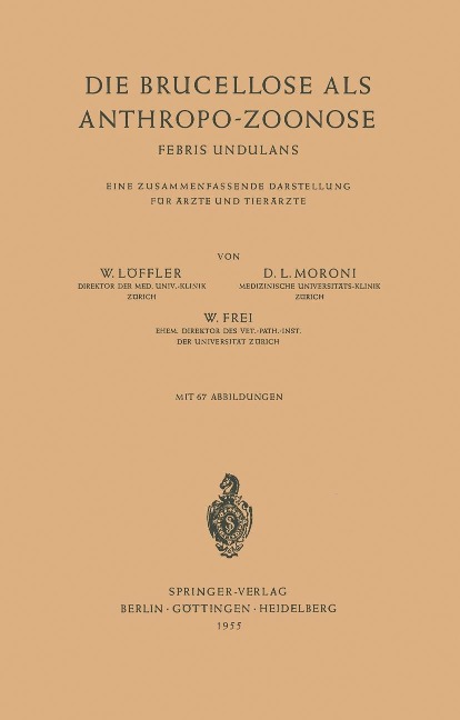 Die Brucellose als Anthropo-Zoonose - W. Löffler, D. L. Moroni, W. Frei