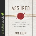 Assured: Discover Grace, Let Go of Guilt, and Rest in Your Salvation - Greg Gilbert