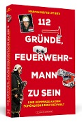 Cover-Bild zum Titel '112 Gründe, Feuerwehrmann zu sein' von 'Martin Meyer-Pyritz'
