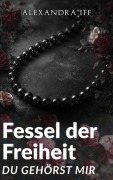 Cover-Bild zum Titel 'Fessel der Freiheit' von 'Alexandra Iff'