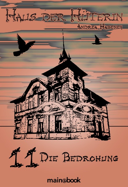 Haus der Hüterin: Band 11 - Die Bedrohung - Andrea Habeney