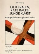 Cover-Bild zum Titel 'Otto Ralfs, Käte Ralfs, Junge Kunst' von 'Gilbert Holzgang'