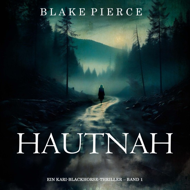 Hautnah (Ein Kari-Blackhorse-Thriller ¿ Band 1) - Blake Pierce