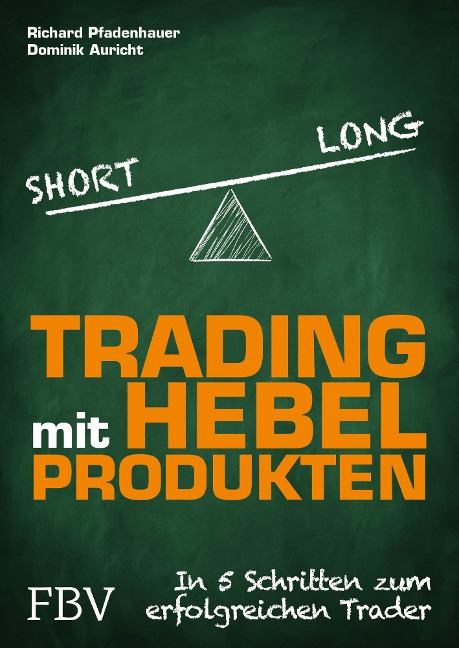 Trading mit Hebelprodukten - Richard Pfadenhauer, Dominik Auricht