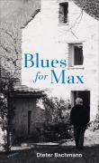 Cover-Bild zum Titel 'Blues for Max' von 'Dieter Bachmann'