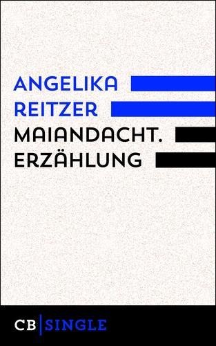 Maiandacht. Erzählung - Angelika Reitzer