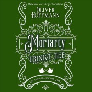 Cover-Bild zum Titel 'Moriarty trinkt Tee' von 'Oliver Hoffmann'