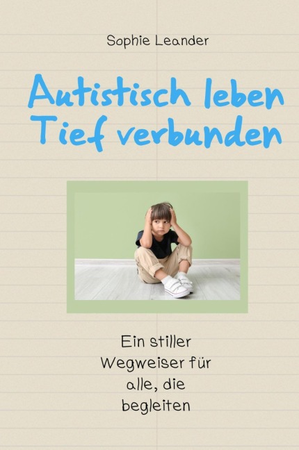 Autistisch leben - Tief verbunden - Sophie Leander
