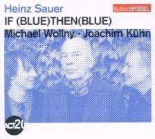 If Blue Then Blue (Kulturspiegel-Edition) - Heinz/Wollny Sauer