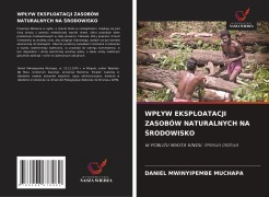 Cover-Bild zum Titel 'WP¿YW EKSPLOATACJI ZASOBÓW NATURALNYCH NA ¿RODOWISKO' von 'Daniel Mwinyipembe Muchapa'