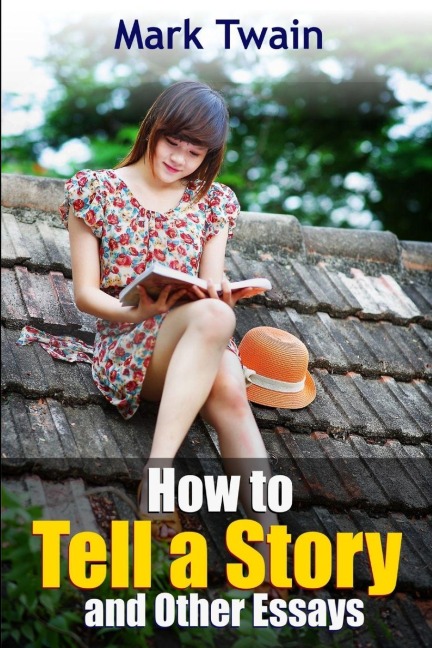 How to Tell a Story and Other Essays - Mark Twain