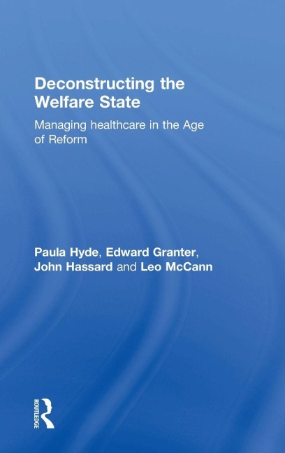 Deconstructing the Welfare State - Paula Hyde, Edward Granter, John Hassard