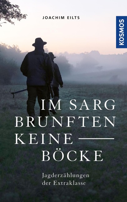 Im Sarg brunften keine Böcke - Joachim Eilts