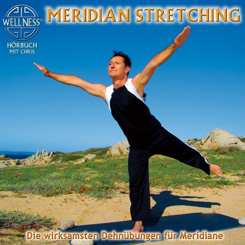 Meridian Stretching - Die wirksamsten Dehnübungen für Meridiane - Chris