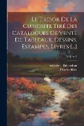 Cover-Bild zum Titel 'Le Trésor De La Curiosité Tiré Des Catalogues De Vente De Tableaux, Dessins, Estampes, Livres [...]; Volume 2' von 'Charles Blanc, Adolphe -. Thibaudeau'