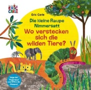 Cover-Bild zum Titel 'Die kleine Raupe Nimmersatt - Wo verstecken sich die wilden Tiere?' von 'Eric Carle'