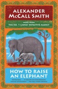 Cover-Bild zum Titel 'How to Raise an Elephant' von 'Alexander McCall Smith'