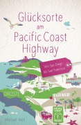 Cover-Bild zum Titel 'Glücksorte am Pacific Coast Highway. Von San Diego bis San Francisco' von 'Michael Moll'