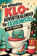 Cover-Bild zum Titel 'Der ultimative Klo-Adventskalender für Fashionistas' von 'Louis Lehmann'