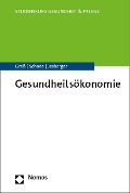 Cover-Bild zum Titel 'Gesundheitsökonomie' von 'Stefan Greß, Melanie Schnee, Christian Jesberger'