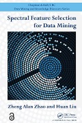 Cover-Bild zum Titel 'Spectral Feature Selection for Data Mining' von 'Zheng Alan Zhao, Huan Liu'