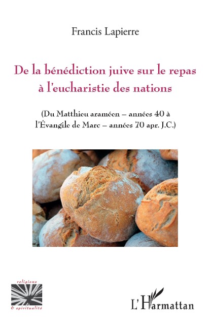De la bénédiction juive sur le repas à l'eucharistie des nations - Lapierre