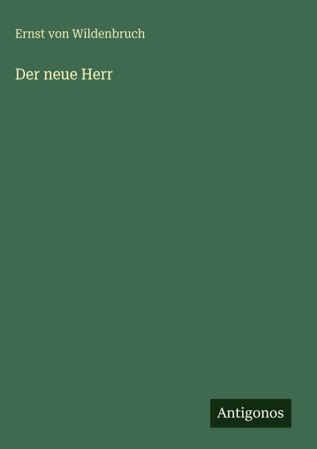 Der neue Herr - Ernst Von Wildenbruch