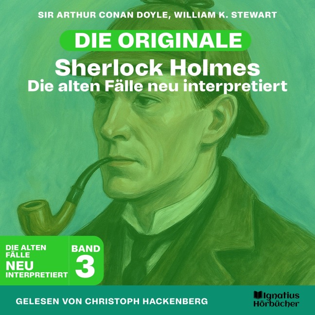 Sherlock Holmes: Die alten Fälle neu interpretiert (Band 3) - Arthur Conan Doyle, William K. Stewart