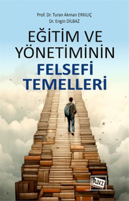 Egitim ve Yönetiminin Felsefi Temelleri - Turan Akman Erkilic