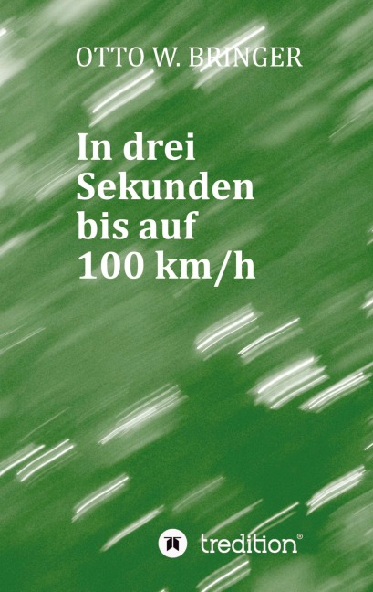 In drei Sekunden bis auf 100 km/h - Otto W. Bringer