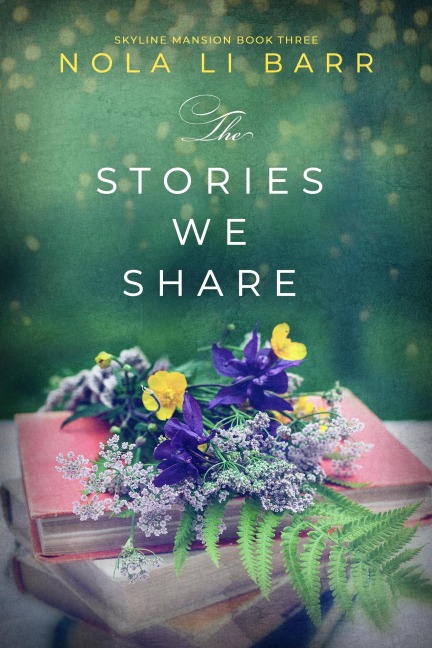 The Stories We Share (Skyline Mansion, #3) - Nola Li Barr