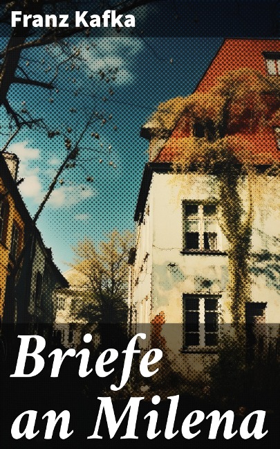 Briefe an Milena - Franz Kafka