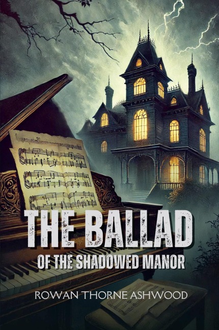 The Ballad of the Shadowed Manor - Rowan Thorne Ashwood