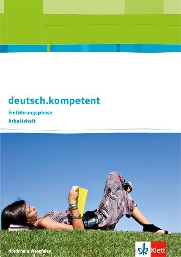 deutsch.kompetent. Ausgabe für Nordrhein--Westfalen. Arbeitsheft Einführungsphase - 
