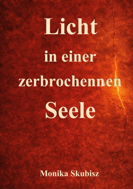 Licht in einer zerbrochenen Seele - Monika Skubisz