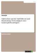 Cover-Bild zum Titel 'Opferschutz und die Opferhilfe im Land Brandenburg. Notwendigkeit eines Landesopferbeauftragten' von ''