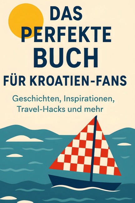 Das perfekte Buch für Kroatien-Fans - Tim Weber
