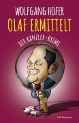 Cover-Bild zum Titel 'OLAF ERMITTELT - Der Kanzler-Krimi' von 'Wolfgang Hofer'
