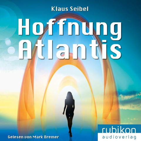 Hoffnung Atlantis - Die erste Menschheit 6 - Klaus Seibel