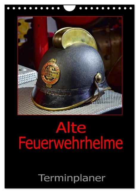 Alte Feuerwehrhelme - Terminplaner (Wandkalender 2026 DIN A4 hoch), CALVENDO Monatskalender - Ingo Laue